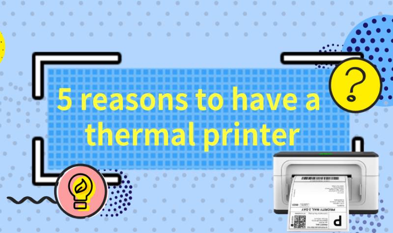 5 reasons to have a thermal printer